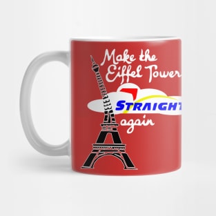 Make Eiffel Tower Straight Again Mug